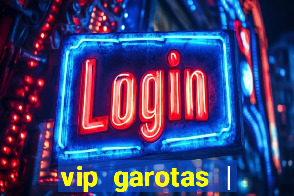 vip garotas | acompanhantes santa maria